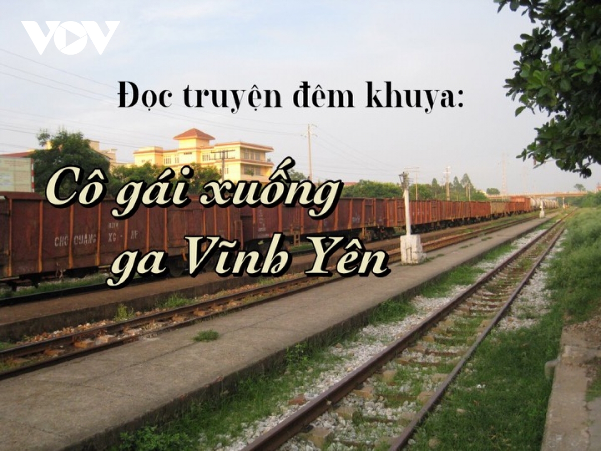 Truyện ngắn "Cô gái xuống ga Vĩnh Yên"